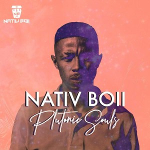EP: Nativ Boii – Plutonic Souls