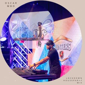 Oscar Mbo – Lockdown House Party Mix