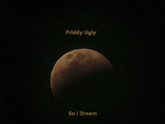 Priddy Ugly – So I Dream