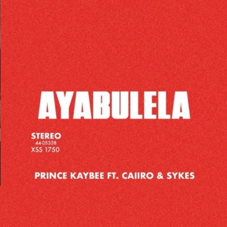 Prince Kaybee – Ayabulela Ft. Caiiro & Sykes