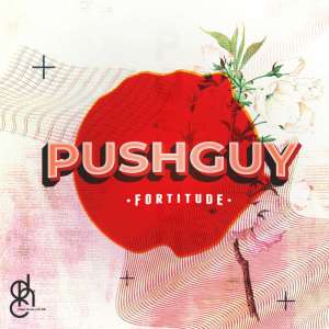 Pushguy Fortitude Ep