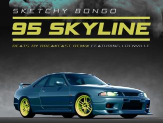 Sketchy Bongo – 95 Skyline Ft. Locnville (Beats By Breakfast Remix)