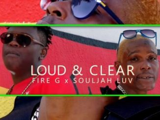 Souljah Luv & Fire G – Loud & Clear