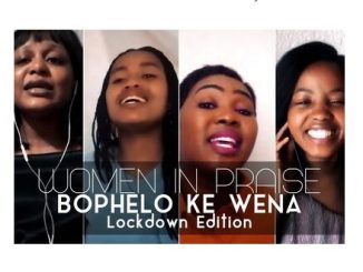 Women In Praise – Bophelo Ke Wena (Lockdown Edition) Mp3 Download