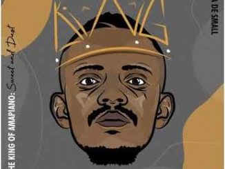 ALBUM: Kabza De Small – I Am The King Of Amapiano: Sweet & Dust Track List