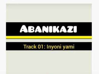 Abanikazi - Inyoni YamiMp3 Download