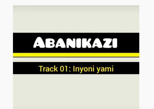 Abanikazi - Inyoni YamiMp3 Download