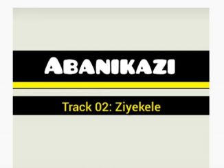 Abanikazi - Ziyekele Mp3 Download Fakaza