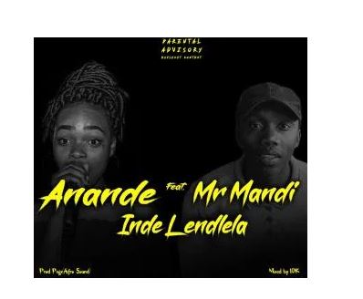 Anande Ft. Mr Mandi – Inde Lendlela Mp3 Download