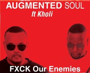 Augmented Soul & Kholi – FXCK Our Enemies (Extended)