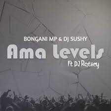 Bongani Mp & DJ Sushy - Ama Levels Ft. DJ Ratiiey