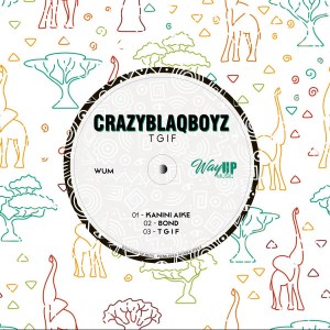 EP: CrazyBlaqBoyz – T.G.I.F