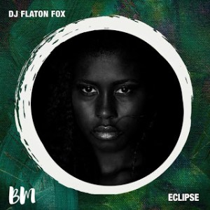EP: DJ Flaton Fox – Eclipse