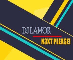 EP: DJ Lamor – N3xt Please