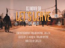 VIDEO: DJ Nova SA – Let’s Leave Ft. Nalize