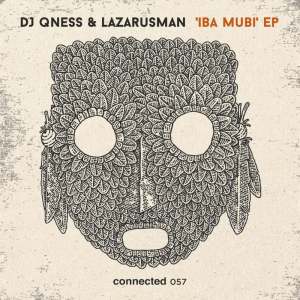 EP: DJ Qness & Lazarusman – Iba Mubi