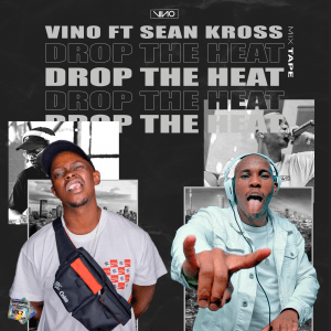 DJ Vino – Drop The Heat Ft. Sean Kross