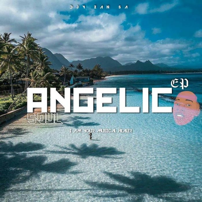 EP: DJ Zan SA – Angelic Soul