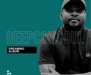 ALBUM: Deepconsoul – Dreaming