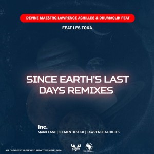 Devine Maestro, Lawrence Achilles, DrumaQlik, Les Toka – Since Earth Last days (Remixes)