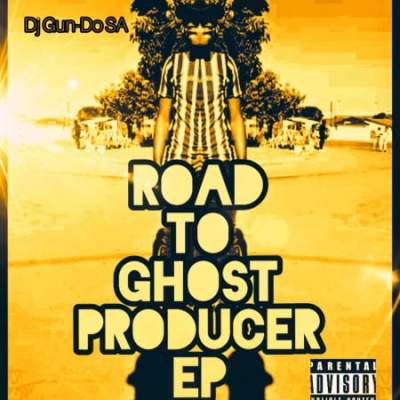 EP: Dj Gun-Do SA – Road To Ghost Producer