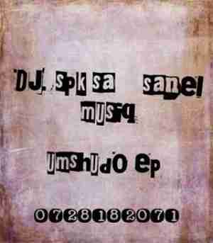 EP: Dj SP K SA & Sanel Musiq – Mshudo