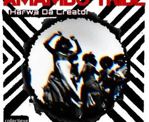 Harwa Da Creator – Amambo Tribe (Original Mix)
