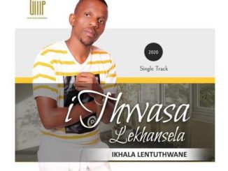 EP: Ithwasa Lekhansela – Ikhala Lentuthwane