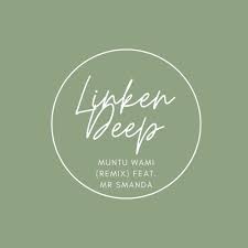 Linken Deep – Muntu Wami (Remix) Ft. Mr Smanda