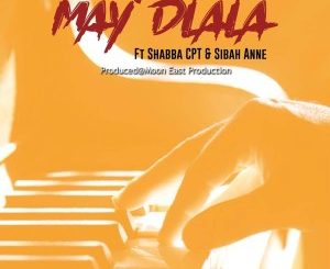 Moon East Productions – May’dlala Ft. Shabba Cpt & Sibbah Anne