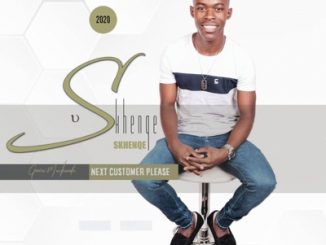 Skhenqe – Next Customer Please Ft. Fihliskhwele