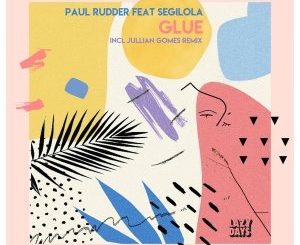 Paul Rudder & Segilola – Glue (Jullian Gomes Remix)