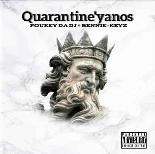EP: Poukey Da Deejay & BennyKeyz – Qaurantine’Yanos