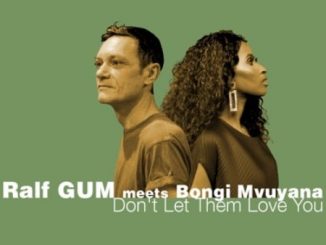 Ralf GUM & Bongi Mvuyana – Don’t Let Them Love You