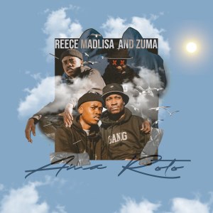 EP: Reece Madlisa & Zuma – Ama Roto
