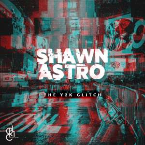 EP: Shawnaastro – The Y2K Glitch