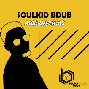 EP: SoulKiD Bdub – Algorhythms