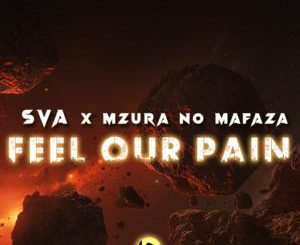 Sva & MzuRa no Mafaza – Feel Our Pain