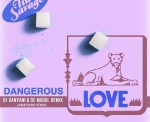 Tiwa Savage – Dangerous Love (DJ Ganyani & De Mogul Remix)