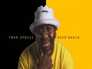 Tman Xpress – Kuyo’Khala