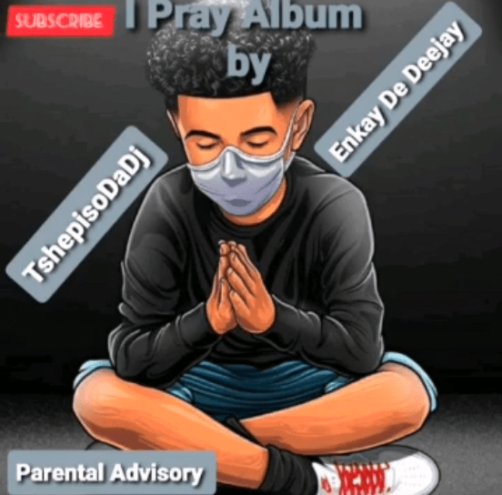 ALBUM: TshepisoDaDj & Enkay De Deejay – I Pray
