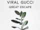 Viral Gucci – Great Escape