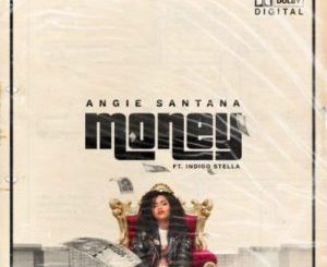 Angie Santana – Money Ft. Indigo Stella