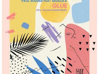 Paul Rudder, Segilola – Glue (Jullian Gomes Remix)