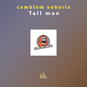 EP: Camblom Subaria – Tall Man