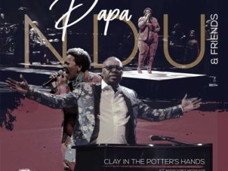 Papa Ndu – Clay in the Potter’s Hands (Live) Ft. Margaret Motsage