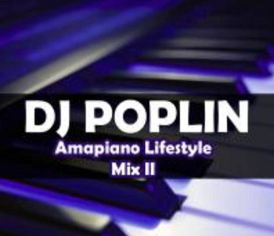 DJ Poplin - Amapiano Lifestyle Mix 2 Mp3 Download