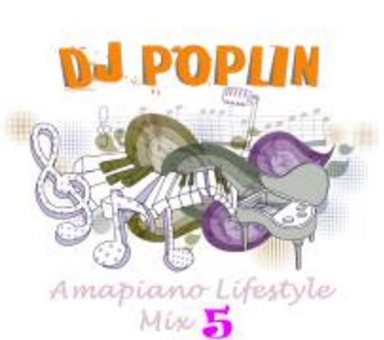 DJ Poplin - Amapiano Lifestyle Mix 5