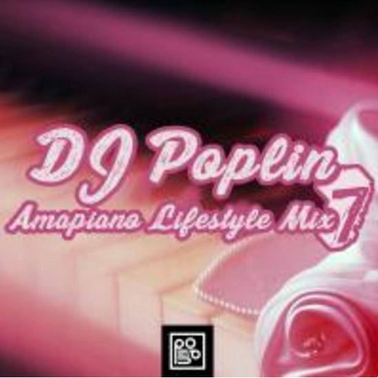 DJ Poplin - Amapiano Lifestyle Mix 7 Mp3 Download