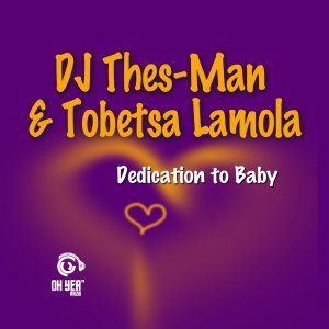 DJ Thes-Man & Tobetsa Lamola – Dedication To Baby (Original Mix)